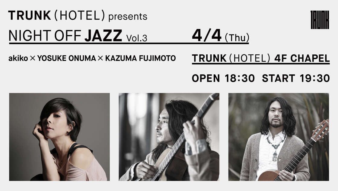 TRUNK (HOTEL) presents NIGHT OFF JAZZ Vol.3