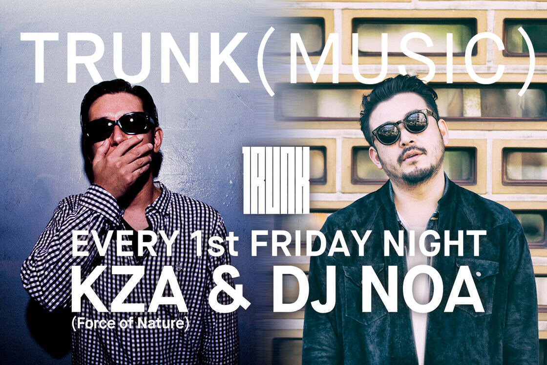 2017.8.4 TRUNK(MUSIC) × DJ NOA / Kza